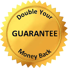 Double Your Money Back Guarantee